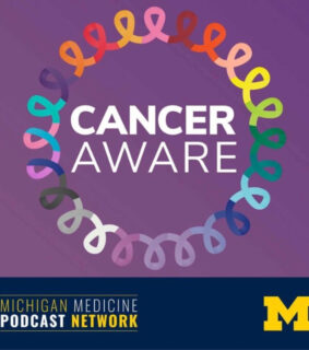 Colorful awareness ribbons form a circle around the words "Cancer Aware" on a purple background with Michigan Medicine Podcast Network branding.